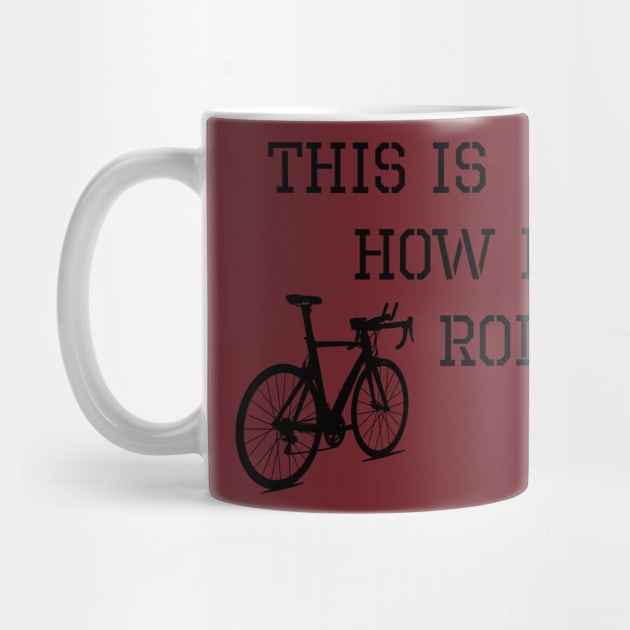 Sarcastic Cycling This is How I Roll by TriHarder12